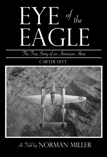 Eye of the Eagle: The True Story of an American Hero