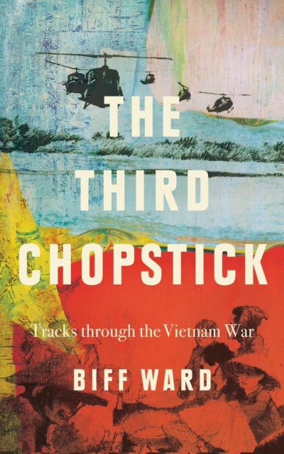 Third Chopstick: Tracks through the Vietnam War