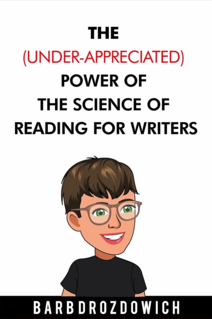 (Under-Appreciated) Power of the Science of Reading for Writers