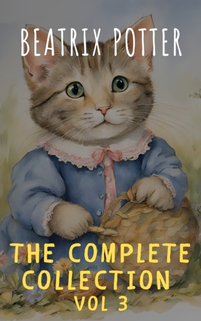 Complete Beatrix Potter Collection vol 3 : Tales & Original Illustrations