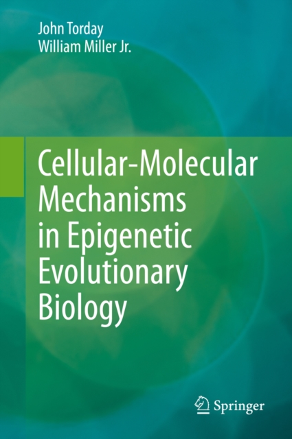 Cellular-Molecular Mechanisms in Epigenetic Evolutionary Biology