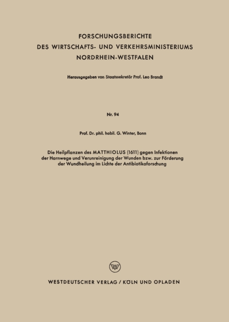 Die Heilpflanzen des MATTHIOLUS (1611) gegen Infektionen der Harnwege und Verunreinigung der Wunden bzw. zur Förderung der Wundheilung im Lichte der Antibiotikaforschung