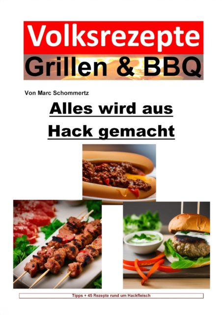 Volksrezepte Grillen & BBQ - Alles wird aus Hack gemacht