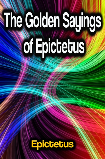 Golden Sayings of Epictetus
