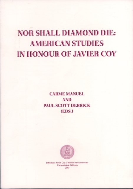 Nor Shall Diamond Die: American Studies in Honor of Javier Coy
