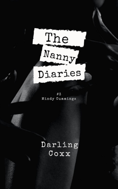 Nanny Diaries #3: Mindy Cummings