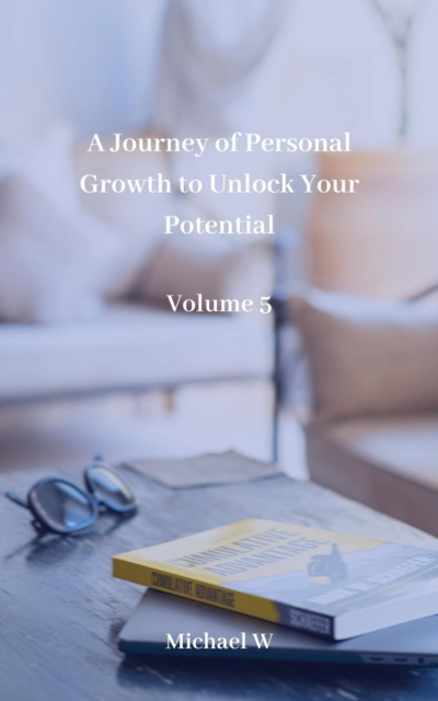 Journey of Personal Growth to Unlock Your Potential  Volume 5