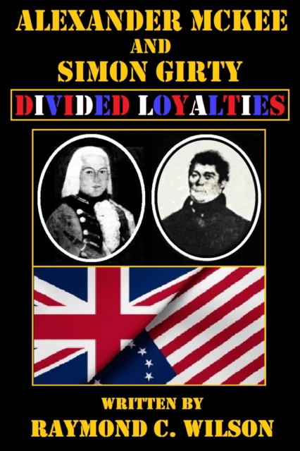 Alexander McKee and Simon Girty: Divided Loyalties