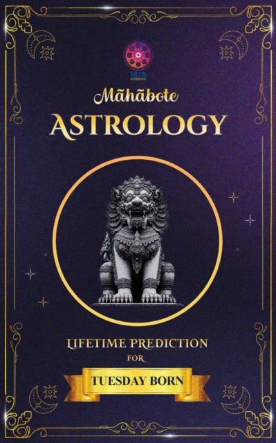 Mahabote Astrology: Lifetime Verdicts for  TUESDAY Born