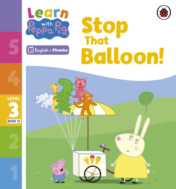 Learn with Peppa Phonics Level 3 Book 12   Stop That Balloon! (Phonics Reader)