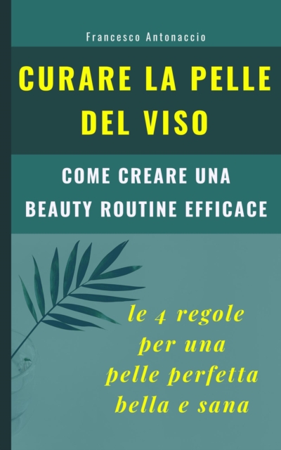 Curare la pelle del viso: le 4 regole per una pelle perfetta bella e sana