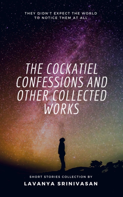 Cockatiel Confessions and Other Collected Works