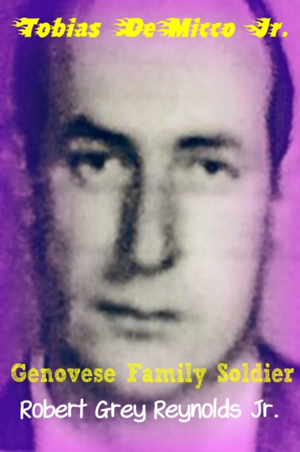 Tobias DeMicco Jr. Genovese Family Soldier