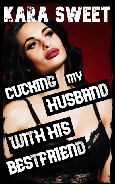 Cucking My Husband with His Best Friend!