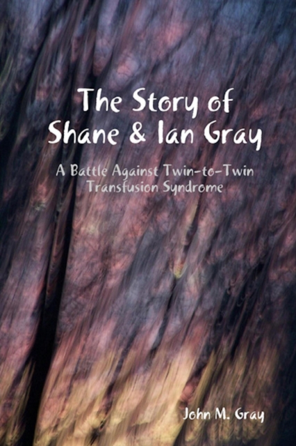 Story of Shane & Ian Gray:  A Battle Against Twin-To-Twin Transfusion Syndrome