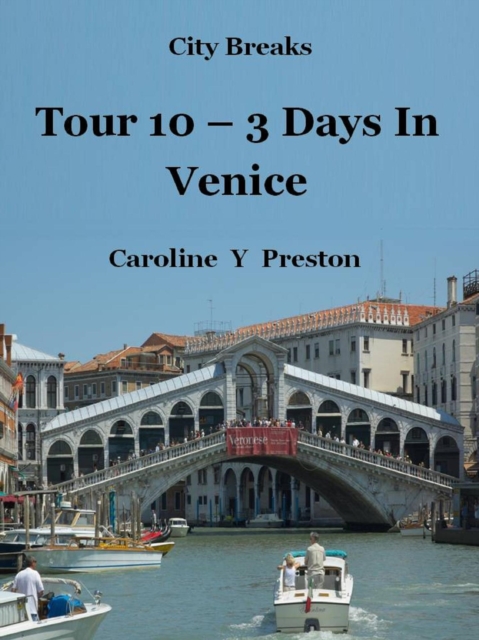 City Breaks - Tour 10 - 3 Days In Venice
