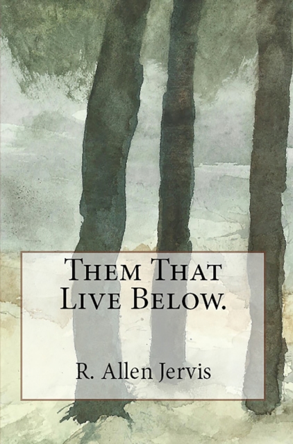 Them That Live Below.
