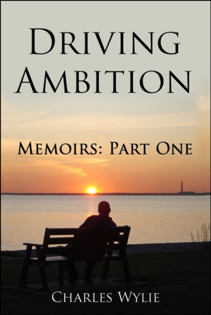 Driving Ambition: Memoirs Part One