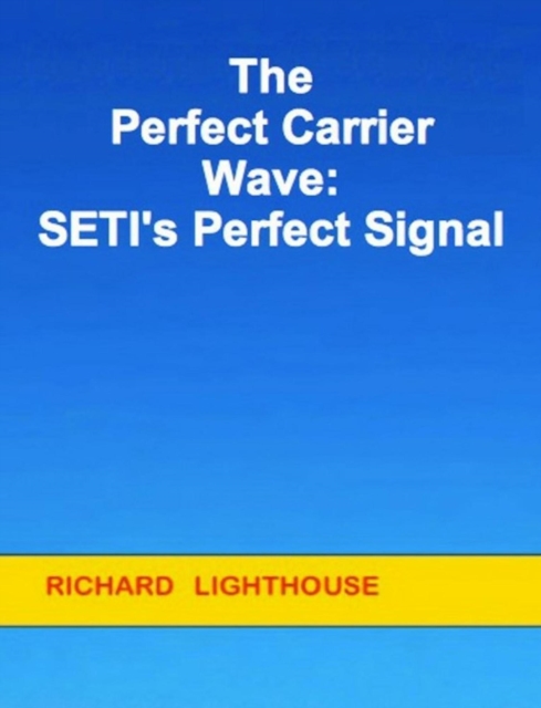 Perfect Carrier Wave:  SETI's Perfect Signal
