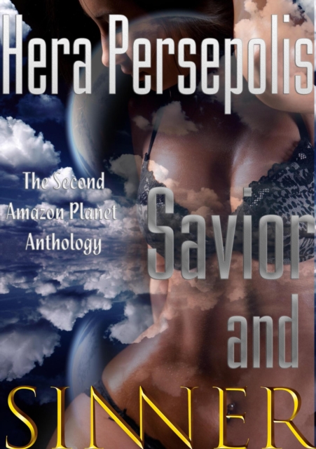 Savior and Sinner (An Amazon Planet Anthology, Stories 6-10)