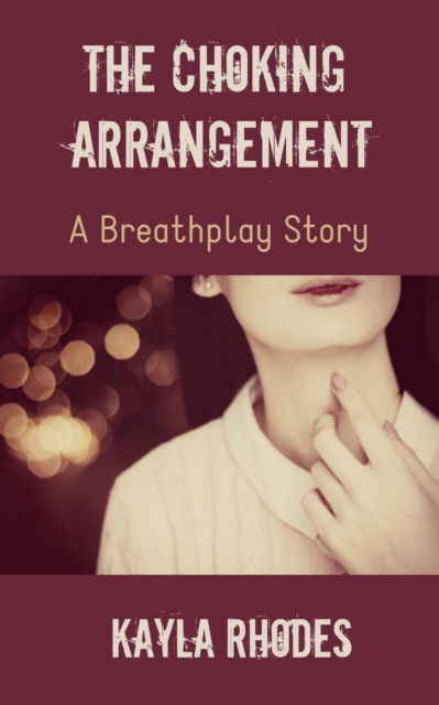 Choking Arrangement: A Breathplay Story
