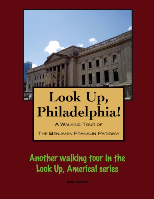 Walking Tour of Philadelphia's Benjamin Franklin Parkway