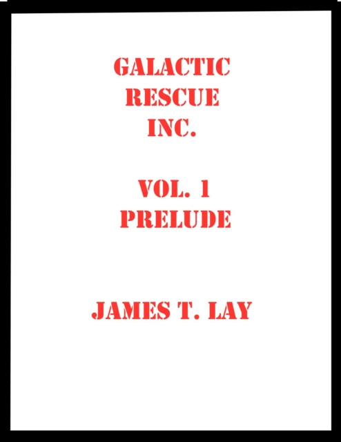 Galactic Rescue Inc. Vol  1. Prelude