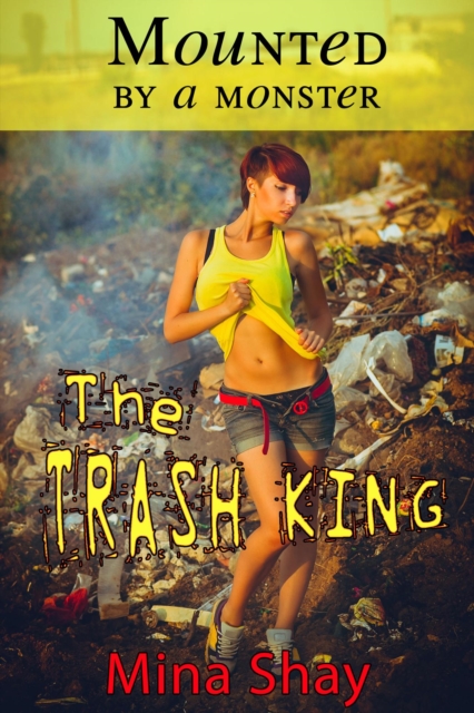 Mounted by a Monster: The Trash King
