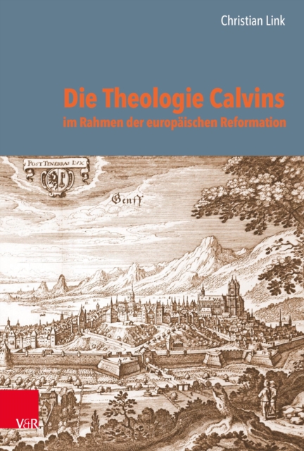 Die Theologie Calvins im Rahmen der europäischen Reformation