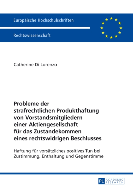 Probleme der strafrechtlichen Produkthaftung von Vorstandsmitgliedern einer Aktiengesellschaft fuer das Zustandekommen eines rechtswidrigen Beschlusses