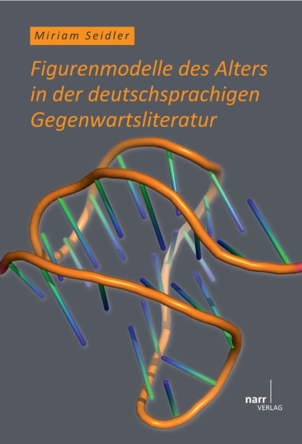 Figurenmodelle des Alters in der deutschsprachigen Gegenwartsliteratur