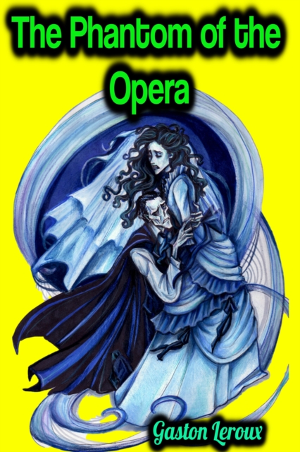 Phantom of the Opera - Gaston Leroux