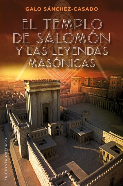 El Templo de Salomón y las leyendas masónicas