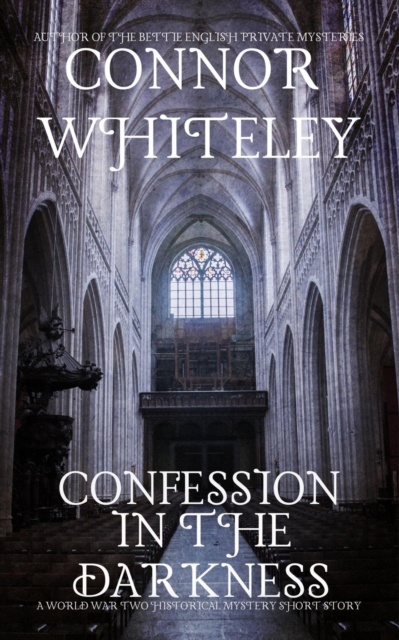 Confession In The Darkness: A War World Two Historical Mystery Short Story