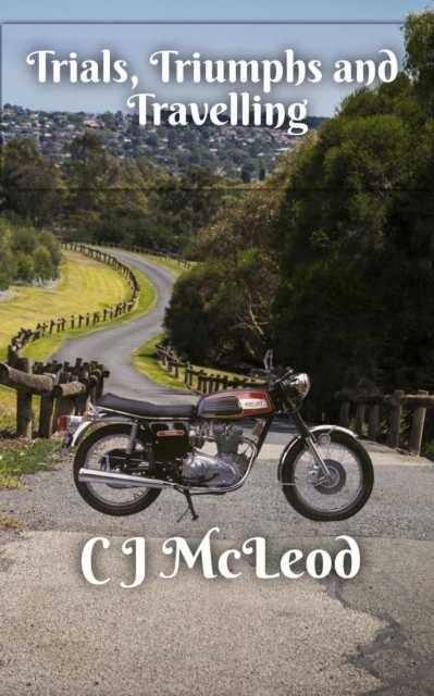 Trials, Triumphs and Travelling