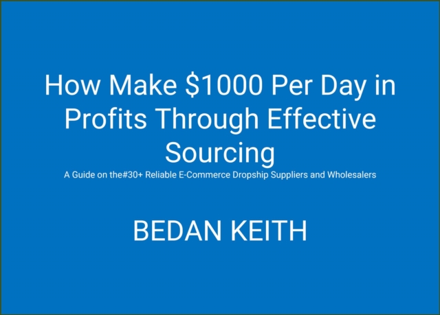 How Make  $1000 Per Day in Profits Through Effective  Sourcing