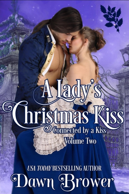 Lady's Christmas Kiss: Connected by a Kiss Volume 2