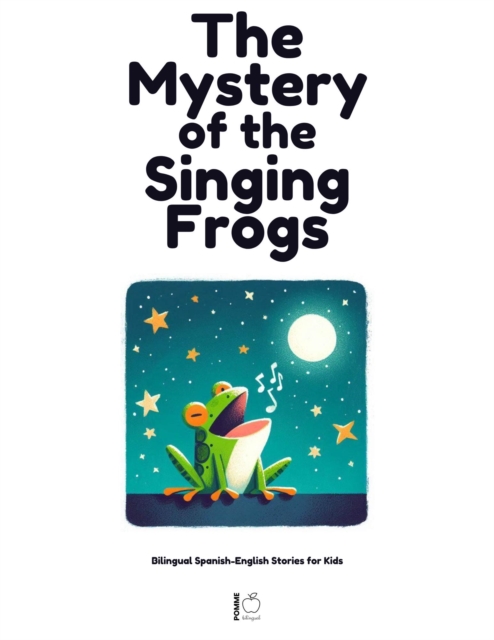 Mystery of the Singing Frogs: Bilingual Spanish-English Stories for Kids
