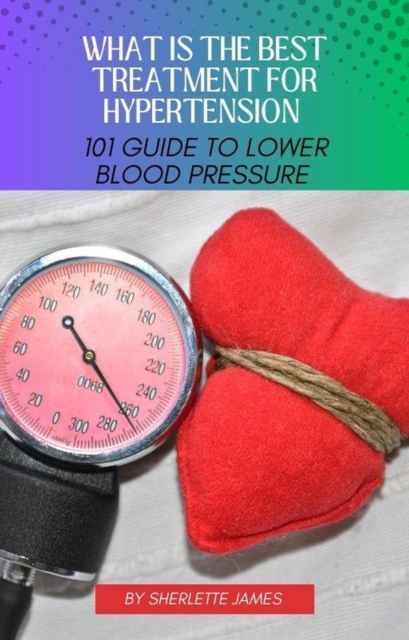 What is the best treatment for hypertension guide