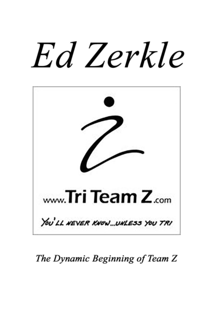Ed Zerkle The Dynamic Beginning of Team Z