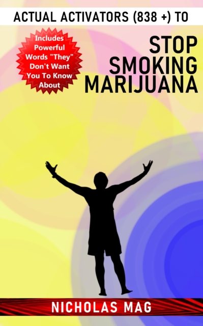 Actual Activators (838 +) to Stop Smoking Marijuana