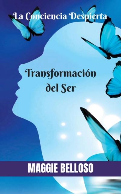 La Transformacion del Ser. El Despertar de la Conciencia