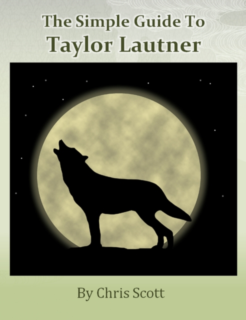 Simple Guide To Taylor Lautner