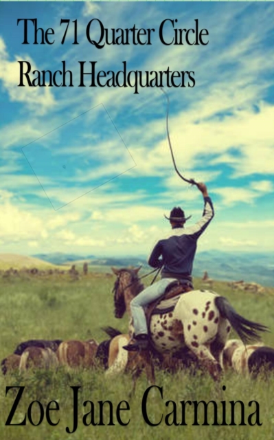 71 Quarter Circle Ranch Headquarters: A Report