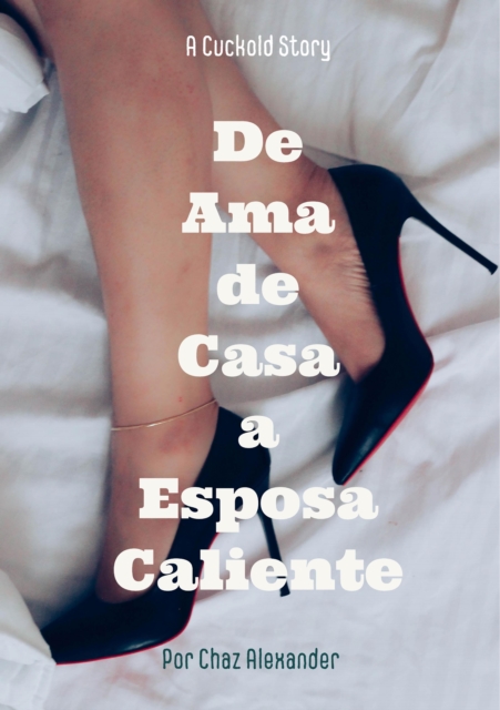 De Ama de Casa a Esposa Caliente