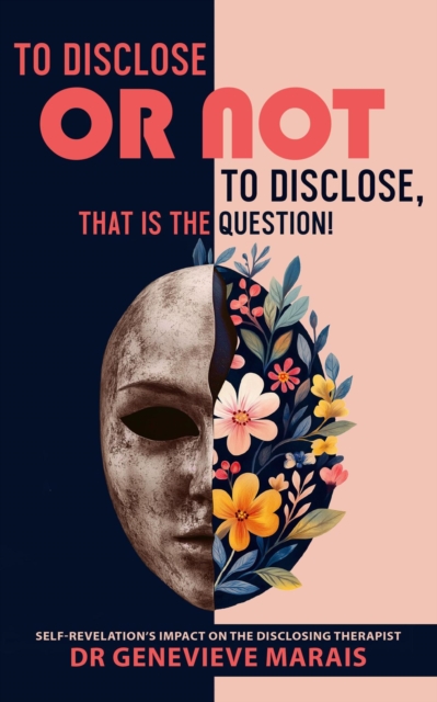 To Disclose or Not to Disclose, That is the Question! Self-Revelation's Impact on the Disclosing Therapist