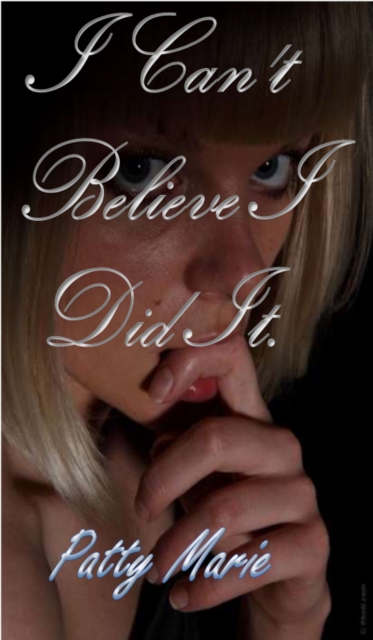 I Can't Believe I Did It