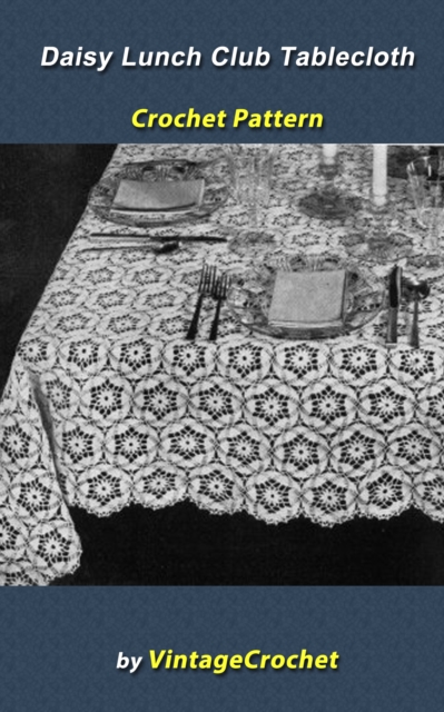 Daisy Lunch Club Tablecloth Crochet Pattern