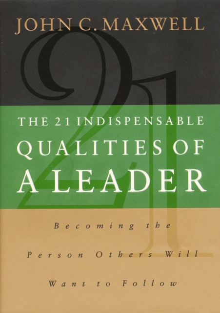21 Indispensable Qualities of a Leader