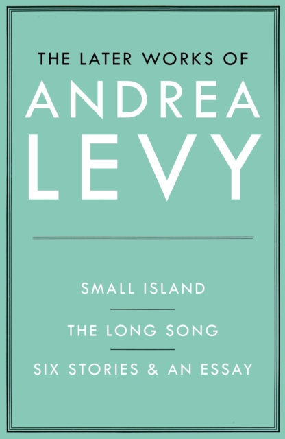 Later Works of Andrea Levy (ebook omnibus)